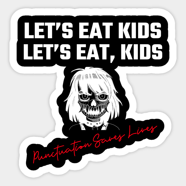 Let’s Eat Kids Punctuation Saves Lives Sticker by Helena Morpho 